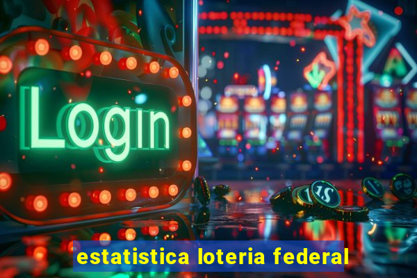 estatistica loteria federal
